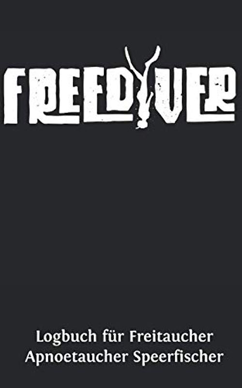 Logbuch für Freitaucher Apnoetaucher Speerfischer: Tauchen Dive Log Apnoe Freitauchen. Platz für 100 Sessions auf vorgedruckten Seiten für Taucher, Freitaucher und Apnoetaucher