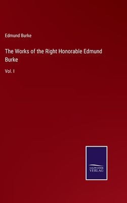 The Works of the Right Honorable Edmund Burke