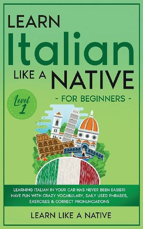 Learn Italian Like a Native for Beginners - Level 1