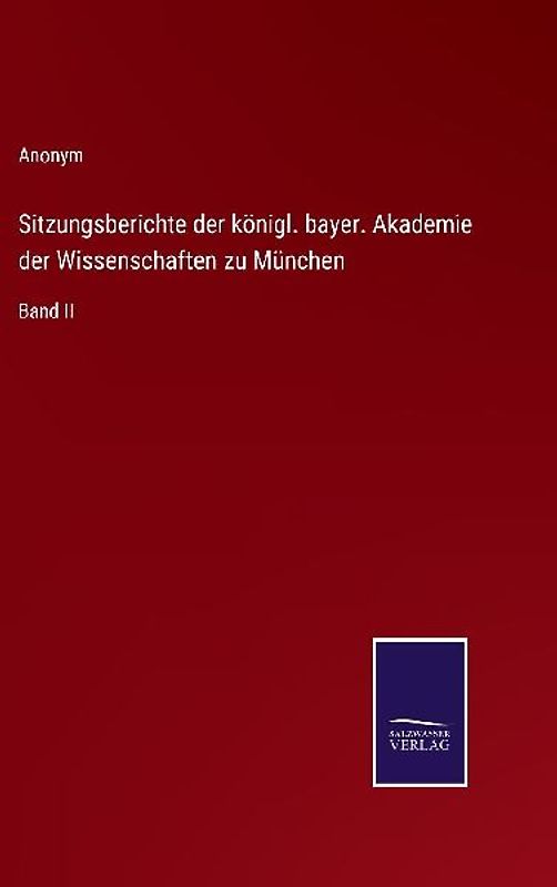 Sitzungsberichte der königl. bayer. Akademie der Wissenschaften zu München