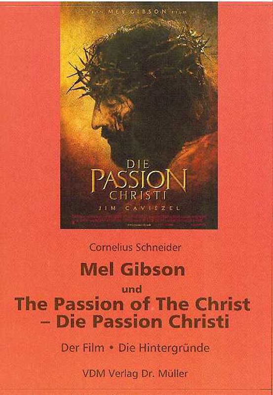 Mel Gibson und The Passion of The Christ – Die Passion Christi