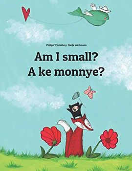 Am I small? A ke monnye?: Children's Picture Book English-Setswana/Tswana (Bilingual Edition) (Bilingual Books by Philipp Winterberg)
