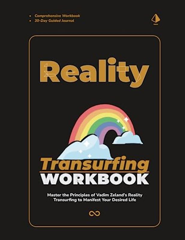 The Reality Transurfing Workbook: Master the Principles of Vadim Zeland's Reality Transurfing to Manifest Your Desired Life