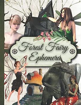 Forest Fairy Ephemera: One-Sided Decorative Paper for Junk Journaling, Scrapbooking, Decoupage, Collages, Card Making & Mixed Media, Vintage Fairy ... Forest Fairy Junk Journal Kit (310+ Pieces)