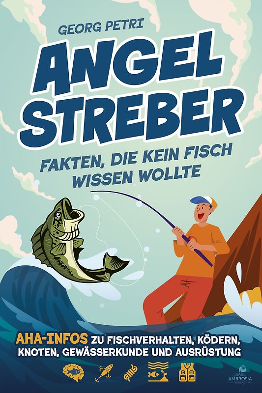 Angelstreber - Fakten, die kein Fisch wissen wollte