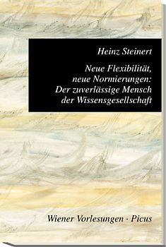 Neue Flexibilität, neue Normierungen: Der zuverlässige Mensch der Wissensgesellschaft