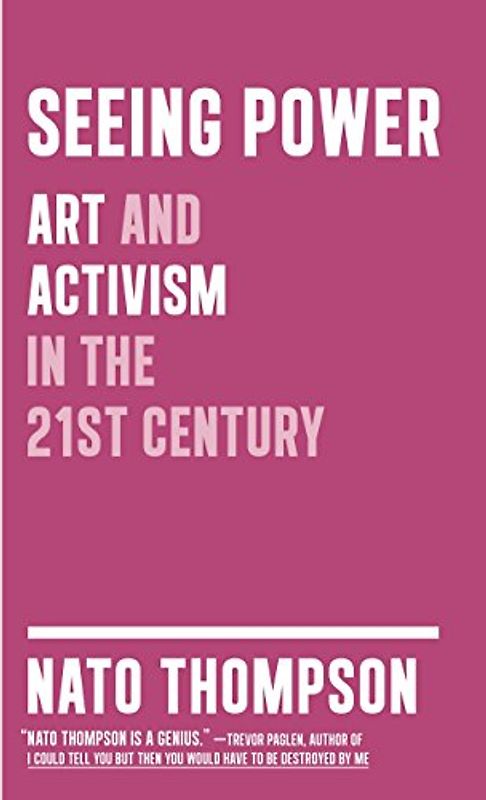 Seeing Power: Art and Activism in the Twenty-first Century