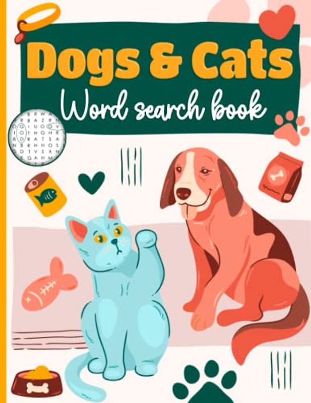 Dogs and Cats Word Search: The Ultimate Pet Lover's Large Print Puzzle Book: Brain-Sharpening Entertainment for Adults, Seniors, Teens, Kids | Ideal ... Free Time Fun with Canine and Feline Themes