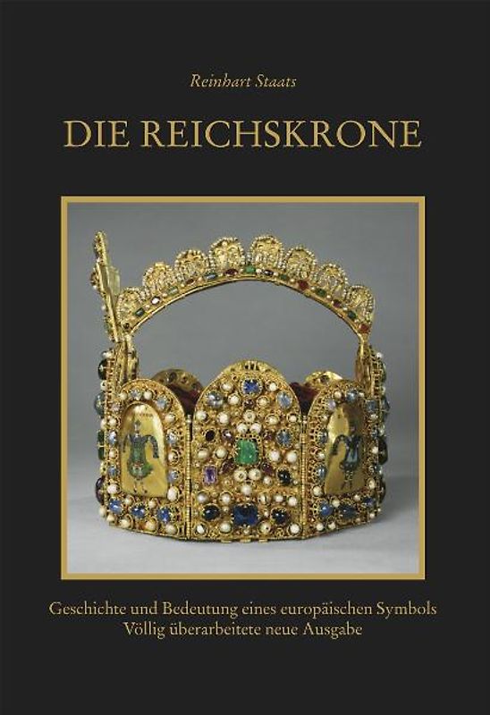 Die Reichskrone. Geschichte und Bedeutung eines europäischen Symbols