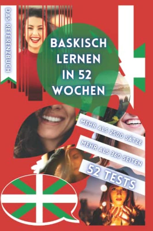 BASKISCH LERNEN IN 52 WOCHEN: MIT 7 SÄTZEN PRO TAG, BASKISCH LERNEN ANFÄNGER, METHODE BASKISCH, ZWEISPRACHIGES BASKISCH, BASKISCH BUCH FÜR KINDER UND ... BUCH BASKISCH ANFÄNGER, BASKISCH SPRECHEN