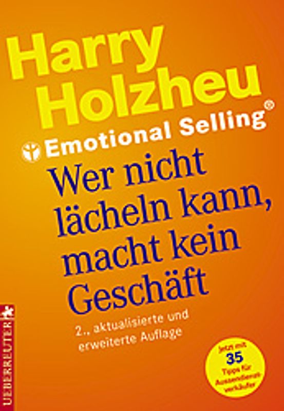 Wer nicht lächeln kann, macht kein Geschäft. Emotional Selling ®