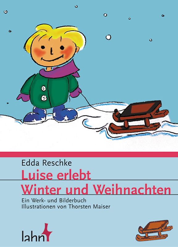 Luise erlebt Winter und Weihnachten. Ein Werk- und Bilderbuch