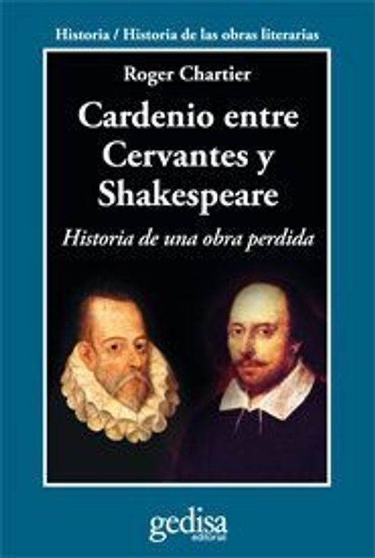 Cardenio entre Cervantes y Shakespeare : historia de una obra perdida