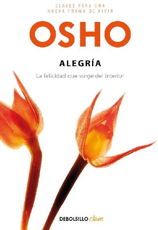 Alegría : la felicidad que surge del interior