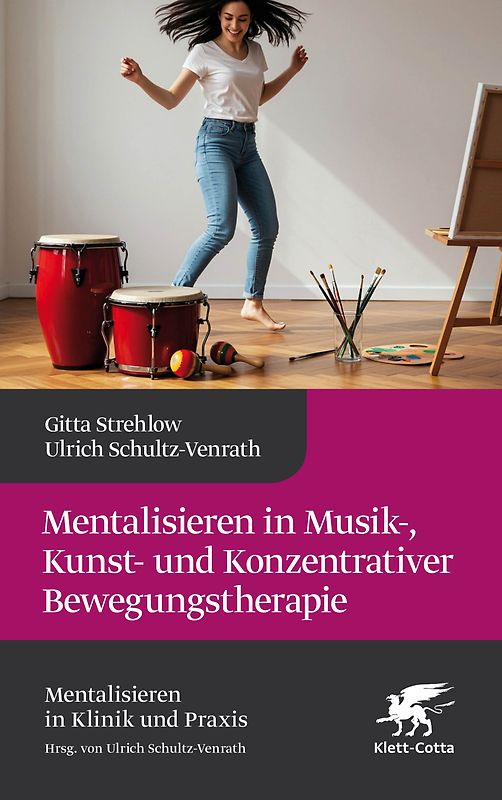 Mentalisieren in Musik-, Bewegungs- und Kunsttherapie (Mentalisieren in Klinik und Praxis)