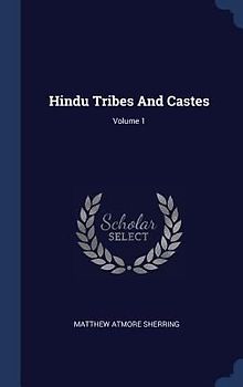 Hindu Tribes And Castes; Volume 1