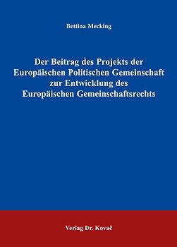 Der Beitrag des Projekts der Europäischen Politischen Gemeinschaft zur Entwicklung des Europäischen Gemeinschaftsrechts