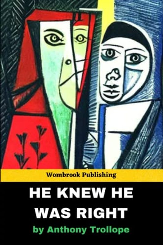 He Knew He Was Right: A Tale of Love, Jealousy, and the Dangerous Consequences of Absolute Certainty (Annotated)