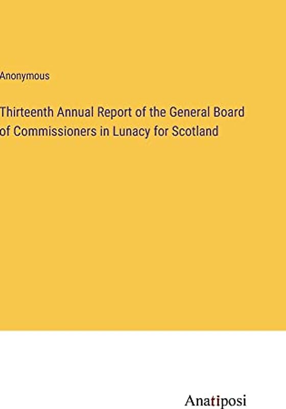 Thirteenth Annual Report of the General Board of Commissioners in Lunacy for Scotland
