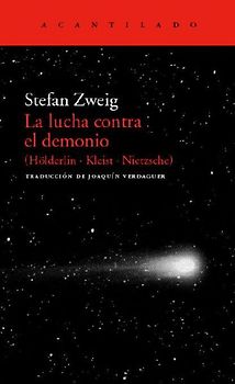 La lucha contra el demonio : (Hölderlin, Kleist, Nietzsche)