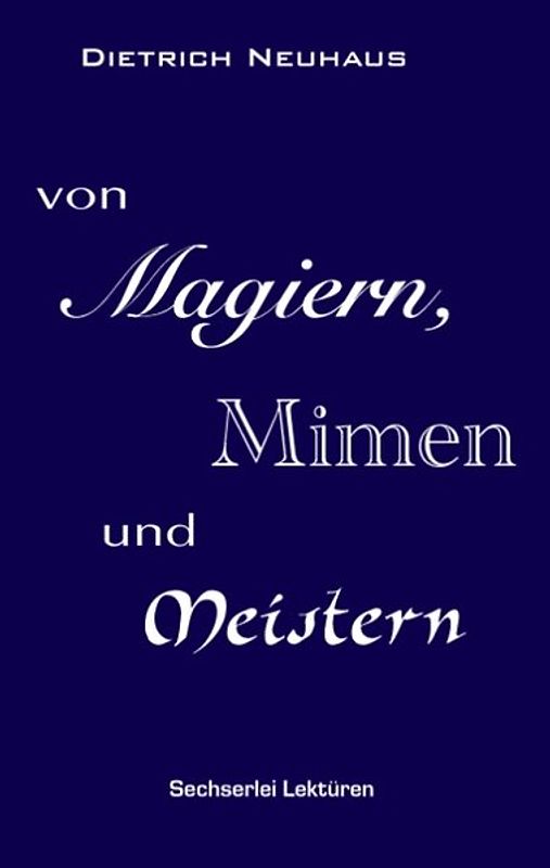 Von Magiern, Mimen und Meistern
