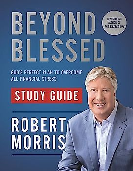 Beyond Blessed Study Guide: God's Perfect Plan to Overcome All Financial Stress