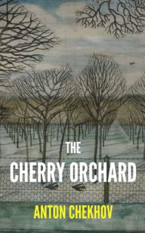 The Cherry Orchard: An Anton Chekhov's Classic Play (Annotated)