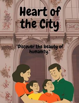 Heart of the City: "Discover the beauty of humanity."