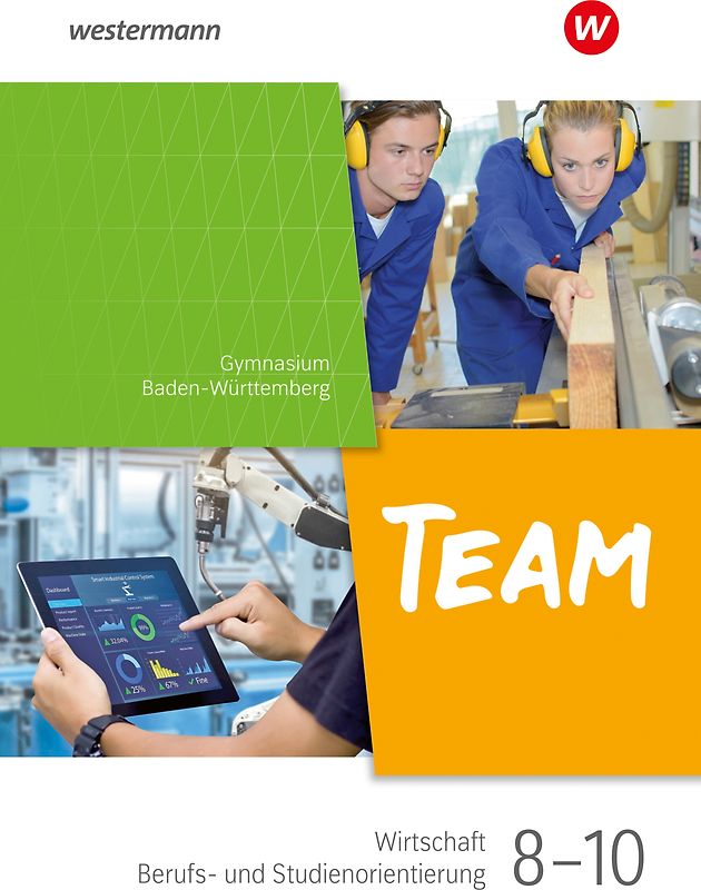 TEAM - Arbeitsbuch für Wirtschaft/Berufs- und Studienorientierung an Gymnasien in Baden-Württemberg - Ausgabe 2024