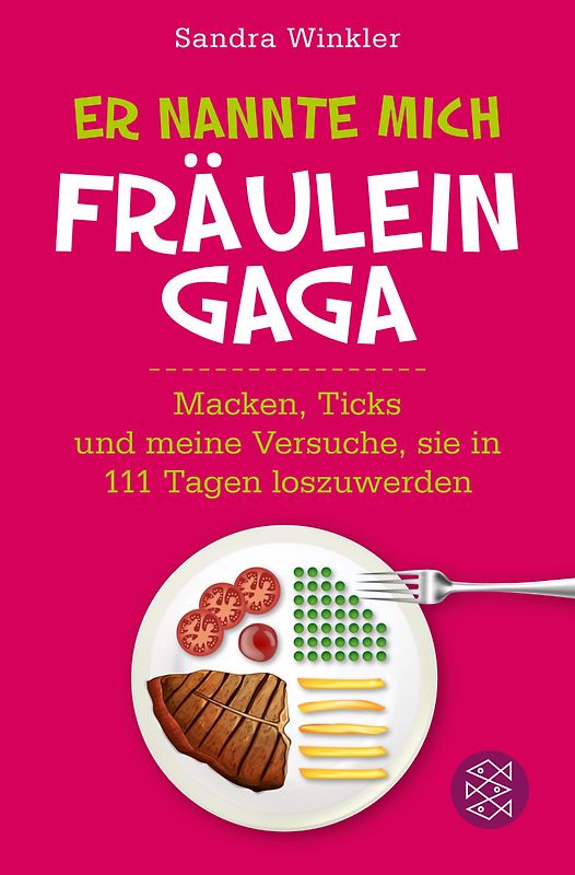 Er nannte mich Fräulein Gaga. Macken, Ticks und meine Versuche, sie in 111 Tagen loszuwerden