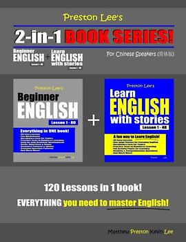 Preston Lee’s 2-in-1 Book Series! Beginner English Lesson 1 – 80 + Learn English With Stories Lesson 1 – 40 For Chinese Speakers (Preston Lee's English For Chinese Speakers)
