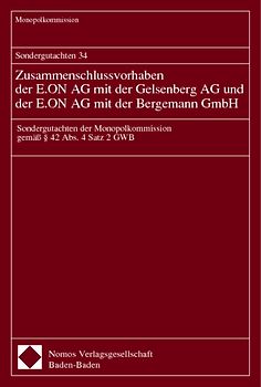 Sondergutachten 34. Zusammenschlussvorhaben der E.ON AG mit der Gelsenberg AG und der E.ON AG mit der Bergemann GmbH