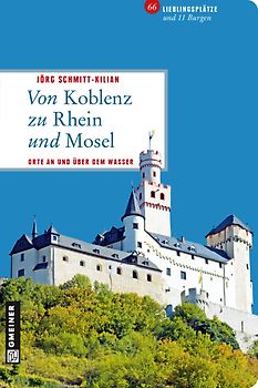 Von Koblenz zu Rhein und Mosel