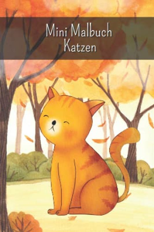 Mini Malbuch Katzen: Malbuch für unterwegs im mini Format, 10 x 15 cm, 35 süße Katzen zum Ausmalen für Mädchen und Jungen (Mini Malbücher)