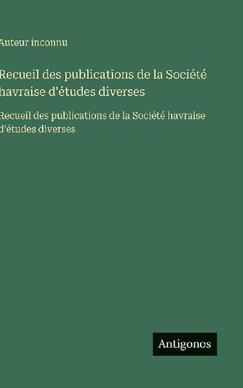 Recueil des publications de la Société havraise d'études diverses