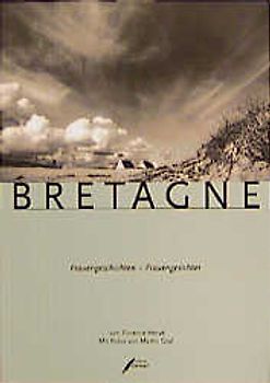 Bretagne. Frauengesichter - Frauengeschichten