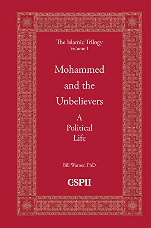 Mohammed and the Unbelievers: The Sira, a Political Biography (The Islamic Trilogy, Band 1)