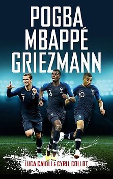 Pogba, Mbappé, Griezmann