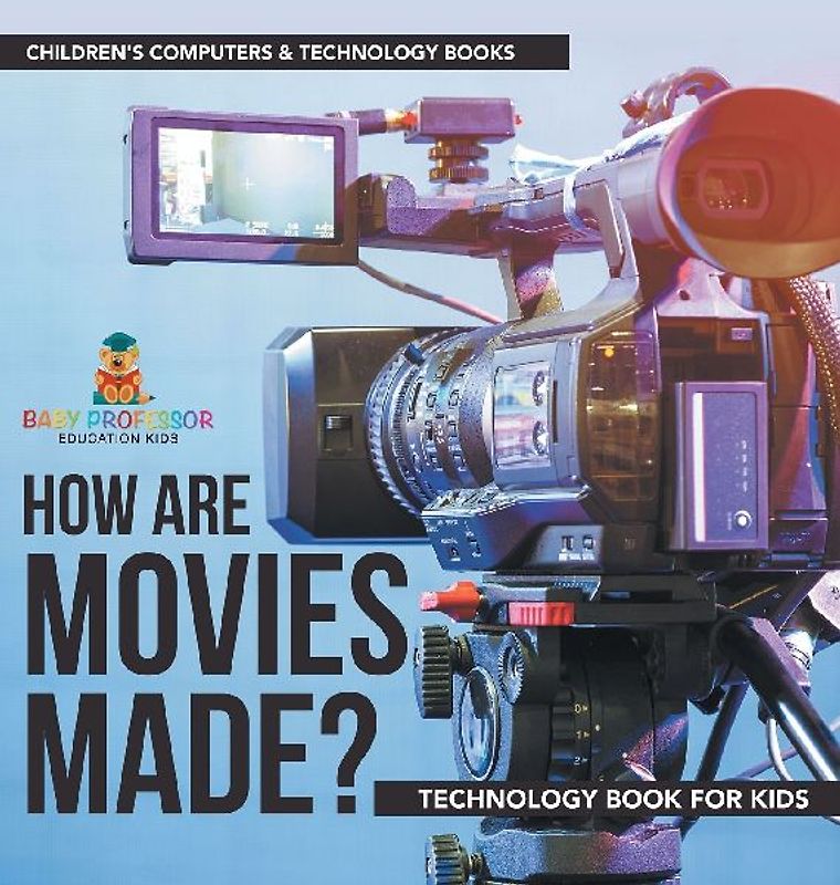 How are Movies Made? Technology Book for Kids | Children's Computers & Technology Books