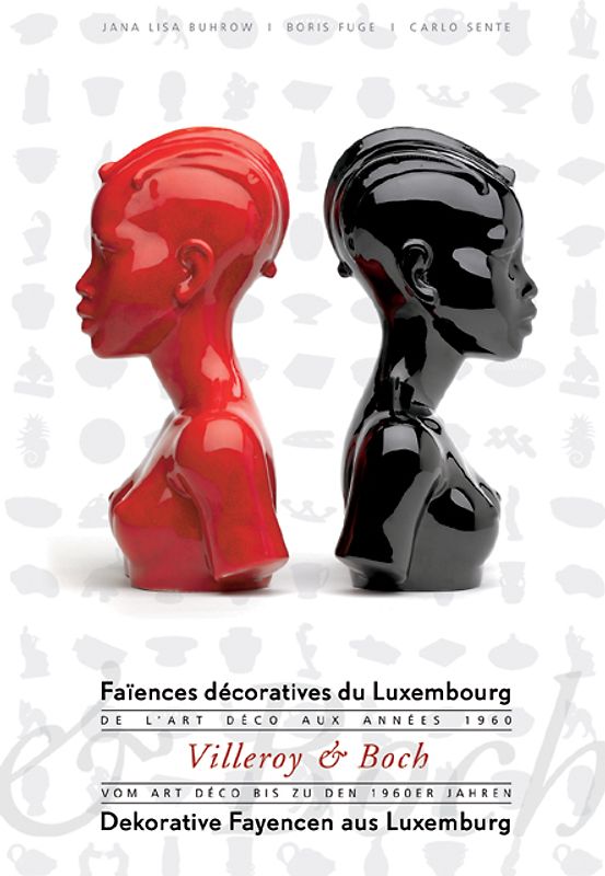Villeroy & Boch. Dekorative Fayencen aus Luxembourg /Faïences décoratives du Luxembourg