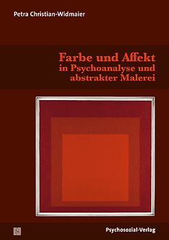 Farbe und Affekt in Psychoanalyse und abstrakter Malerei