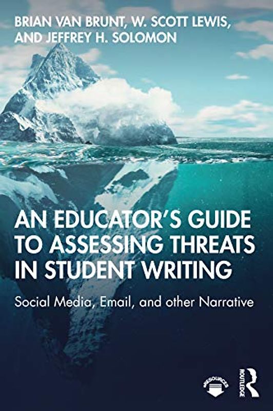 An Educator’s Guide to Assessing Threats in Student Writing: Social Media, Email, and Other Narrative