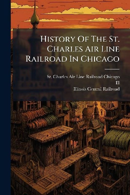 History Of The St. Charles Air Line Railroad In Chicago