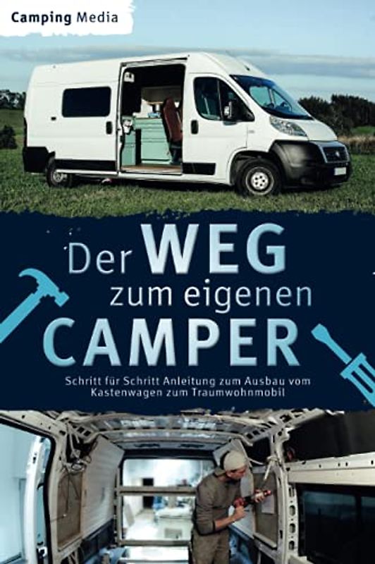 Der Weg zum eigenen Camper: Schritt für Schritt Anleitung zum Ausbau vom Kastenwagen zum Traumwohnmobil