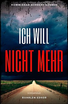 Kommissar Norbert Hübner ermittelt / ICH WILL NICHT MEHR: Kriminalroman
