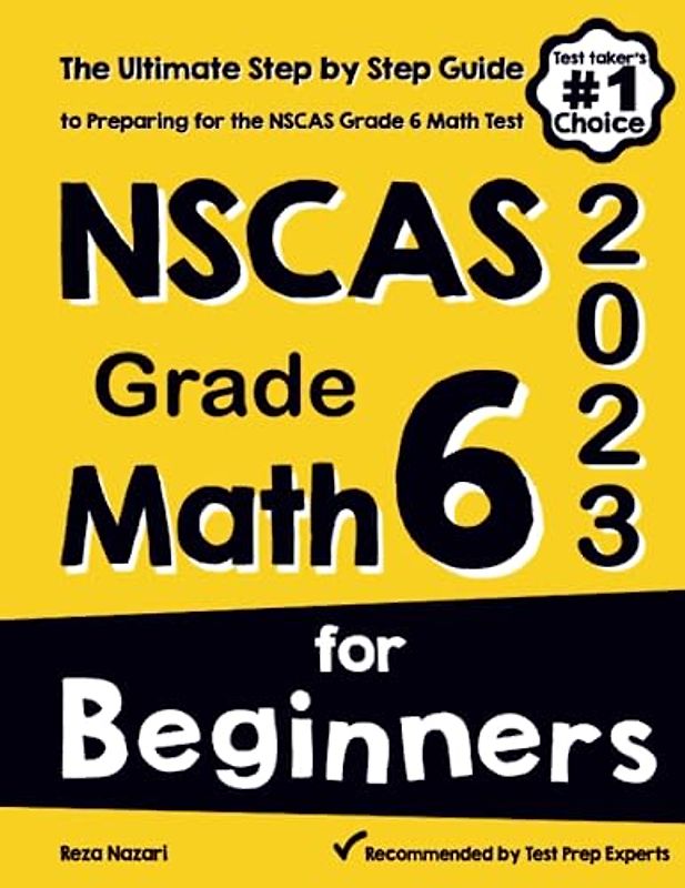 NSCAS Grade 6 Math for Beginners: The Ultimate Step by Step Guide to Preparing for the NSCAS Math Test