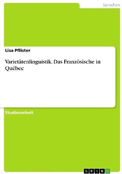 Varietätenlinguistik. Das Französische in Québec