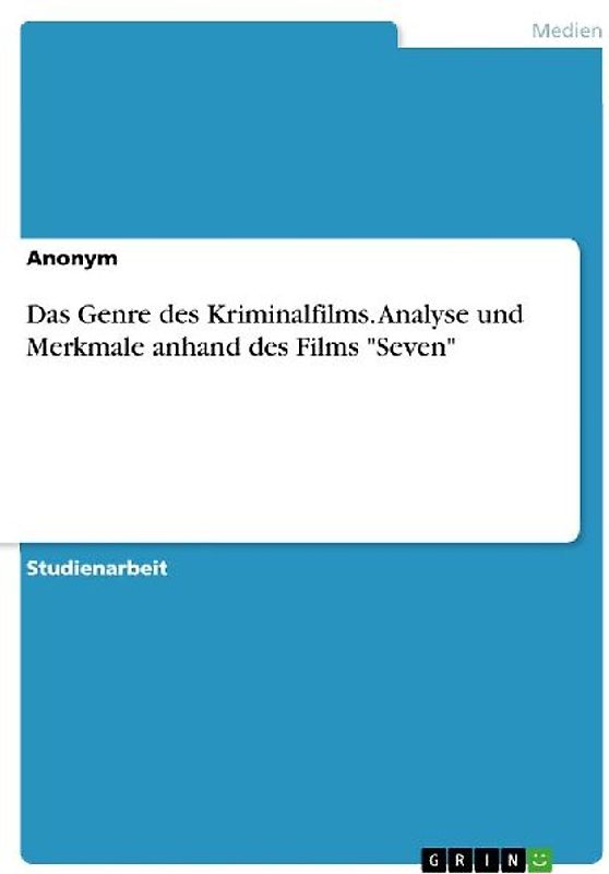 Das Genre des Kriminalfilms. Analyse und Merkmale anhand des Films "Seven"