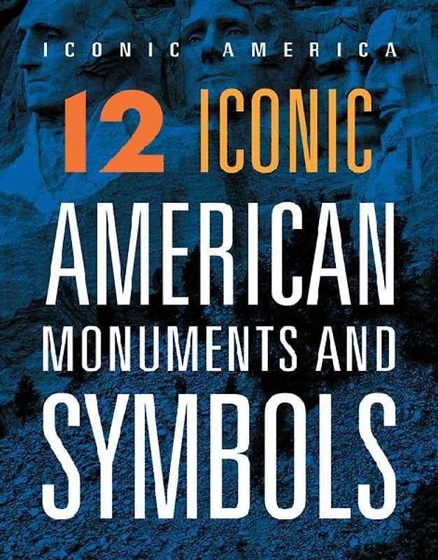 12 Iconic American Monuments and Symbols