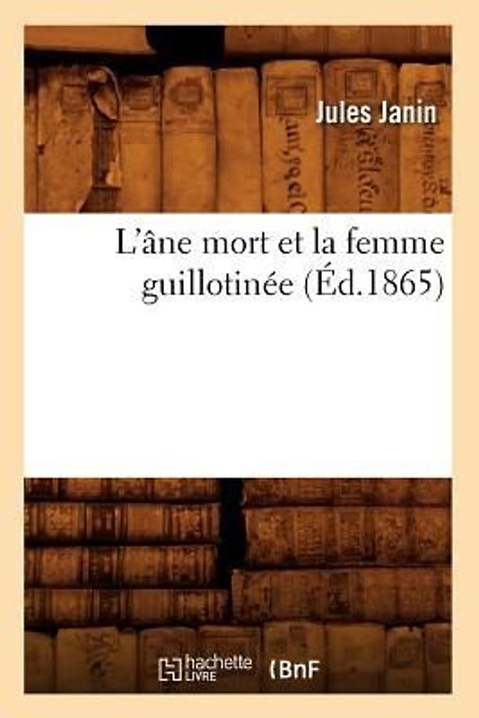 L'Âne Mort Et La Femme Guillotinée (Éd.1865)